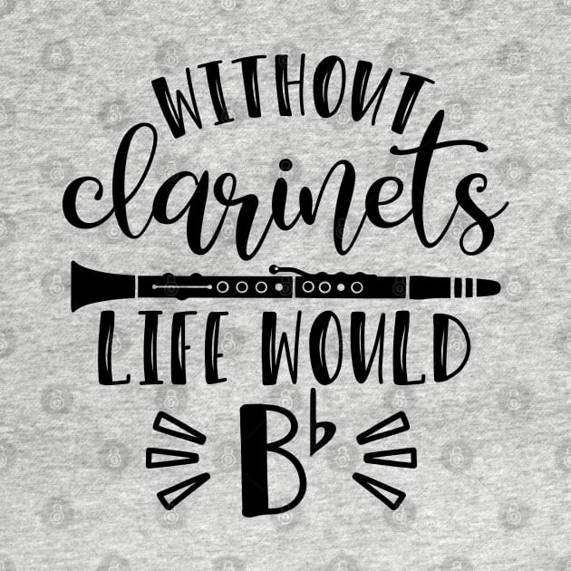 Without Clarinets Life Would Be Flat by GlimmerDesigns